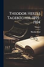 Theodor Herzls Tagebücher, 1895-1904; Volume 1