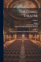 The Comic Theatre: Being a Free Translation of All the Best French Comedies; Volume 3