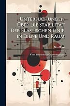 Untersuchungen Über Die Stabilität Der Elastischen Linie in Ebene Und Raum: Unter Verschiedenen Grenzbedingungen