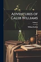 Adventures of Caleb Williams; Volume 1