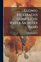 Ludwig Feuerbach's sämmtliche Werke, Sechster Band