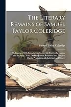 The Literary Remains of Samuel Taylor Coleridge: Shakespeare, With Introductory Matter On Poetry, the Drama, and the Stage. Notes On Ben Jonson; ... On the Prometheus of Æschylus [And Others