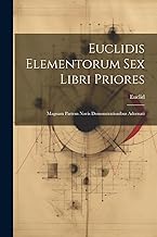 Euclidis Elementorum Sex Libri Priores: Magnam Partem Novis Demonstrationibus Adornati
