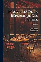Nouvelles De La République Des Lettres; Volume 1