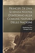 Principi Di Una Scienza Nuova D'intorno Alla Comune Natura Delle Nazioni