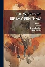 The Works of Jeremy Bentham; Volume 11