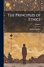 The Principles of Ethics; Volume 1