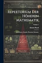 Repertorium Der Höheren Mathematik: (Definitionen, Formeln, Theoreme, Literatur).; Volume 1
