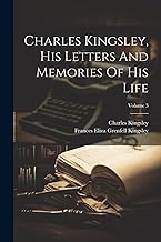 Charles Kingsley, His Letters And Memories Of His Life; Volume 3