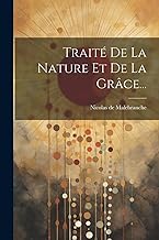 Traité De La Nature Et De La Grâce...