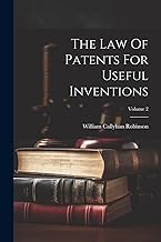 The Law Of Patents For Useful Inventions; Volume 2