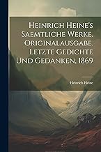 Heinrich Heine's Saemtliche Werke. Originalausgabe. Letzte Gedichte und Gedanken, 1869
