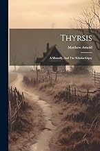 Thyrsis: A Monody, And The Scholar-gipsy