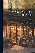 Mais l'art est difficile!; Tome 2