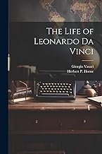 The Life of Leonardo Da Vinci