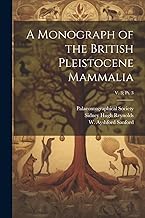 A Monograph of the British Pleistocene Mammalia; v. 3; pt. 3