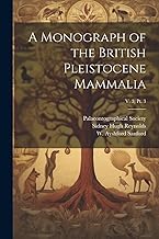 A Monograph of the British Pleistocene Mammalia; v. 3; pt. 3