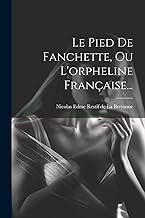 Le Pied De Fanchette, Ou L'orpheline Française...