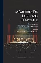 Mémoires De Lorenzo D'aponte: Poëte Vénitien Collaborateur De Mozart...