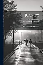 Juanito: Obra Elemental De Educacion...