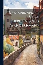 Johannis Angeli Silesii Cherubinischer Wanders-Mann