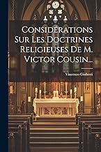 Considérations Sur Les Doctrines Religieuses De M. Victor Cousin...