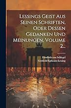 Lessings Geist Aus Seinen Schriften, Oder Dessen Gedanken Und Meinungen, Volume 2...