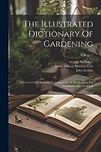 The Illustrated Dictionary Of Gardening: A Practical And Scientific Encyclopaedia Of Horticulture For Gardeners And Botanists; Volume 2