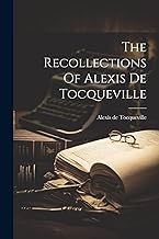 The Recollections Of Alexis De Tocqueville