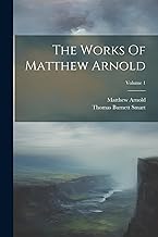 The Works Of Matthew Arnold; Volume 1