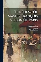 The Poems Of Master François Villon Of Paris