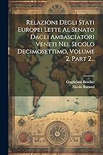 Relazioni Degli Stati Europei Lette Al Senato Dagli Ambasciatori Veneti Nel Secolo Decimosettimo, Volume 2, Part 2...