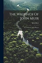 The Writings Of John Muir: The Mountains Of California