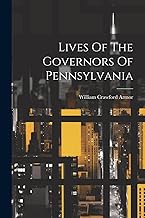 Lives Of The Governors Of Pennsylvania