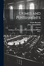 Crimes and Punishments: Including a New Translation of Beccaria's 'dei Delitti E Delle Pene, '