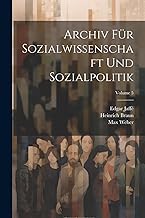 Archiv Für Sozialwissenschaft Und Sozialpolitik; Volume 5