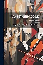 Das Rheingold: Vorspiel Zu Der Trilogie, Der Ring Des Nibelungen
