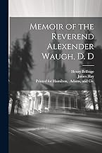 Memoir of the Reverend Alexender Waugh, D. D