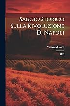 Saggio Storico Sulla Rivoluzione Di Napoli: 1799