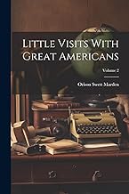 Little Visits With Great Americans; Volume 2