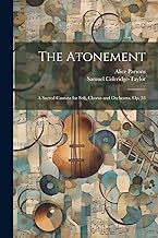 The Atonement: A Sacred Cantata for Soli, Chorus and Orchestra, Op. 53