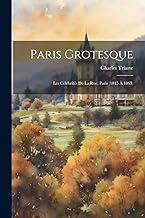 Paris grotesque; les célébrités de la rue, Paris (1815 à 1863)