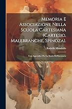Memoria E Associazione Nella Scuola Cartesiana (Cartesio, Malebranche, Spinoza).: Con Appendice Per La Storia Dell'inconscio