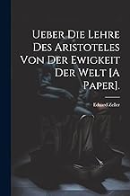 Ueber Die Lehre Des Aristoteles Von Der Ewigkeit Der Welt [A Paper].