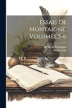 Essais De Montaigne, Volumes 5-6