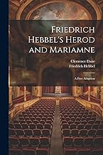 Friedrich Hebbel's Herod and Mariamne; a Free Adaption