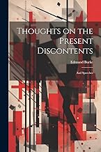 Thoughts on the Present Discontents: And Speeches