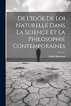 De L'Idóe de loi Naturelle dans La Science et la Philosophie Contemporaines