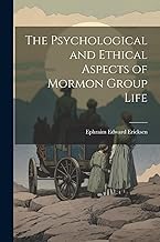 The Psychological and Ethical Aspects of Mormon Group Life