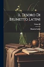 Il Tesoro di Brunetto Latini; Volume III